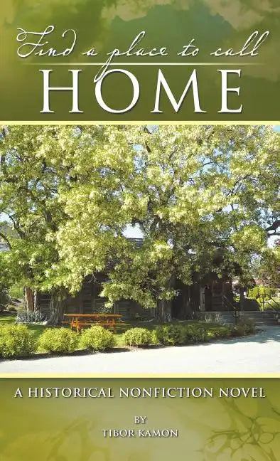 Find a Place to Call Home: A Historical Nonfiction Novel - Hardcover
