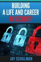 Building a Life and Career in Security: A Guide from Day 1 to Building A Life and Career in Information Security - Paperback