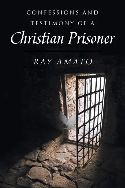 Confessions and Testimony of a Christian Prisoner - Paperback