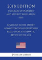 Revisions to the Export Administration Regulations Based Upon a Systematic Review of the CCL (US Bureau of Industry and Security Regulation) (BIS) (20 - Paperback