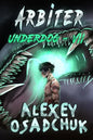 Arbiter (Underdog Book #7): LitRPG Series - Paperback