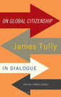 On Global Citizenship: James Tully in Dialogue - Paperback