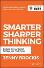 Smarter, Sharper Thinking: Reduce Stress, Banish Fatigue and Find Focus - Paperback