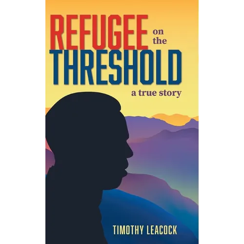 Refugee On The Threshold: A True Story - Hardcover