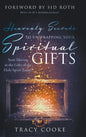 Heavenly Secrets to Unwrapping Your Spiritual Gifts: Start Moving in the Gifts of the Holy Spirit Today! - Hardcover