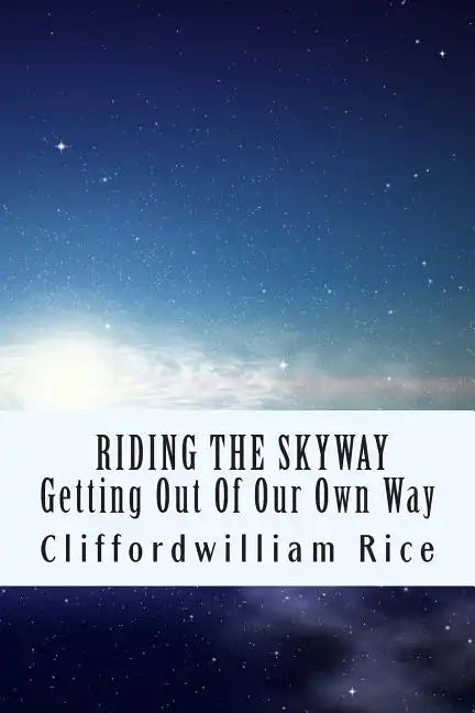 Riding the Skyway: Getting Out of Our Own Way - Paperback