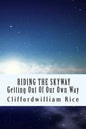 Riding the Skyway: Getting Out of Our Own Way - Paperback