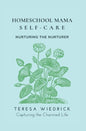 Homeschool Mama Self Care: Nurturing the Nurturer - Paperback