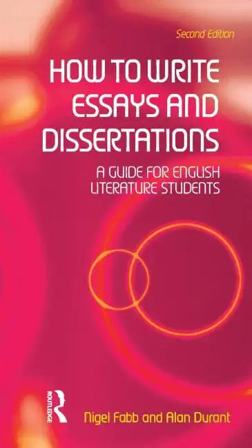 How to Write Essays and Dissertations: A Guide for English Literature Students - Paperback