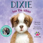Dixie Has the Ickies: The Amazing Story of a Real-life Rescue Dog - Paperback