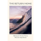 The Return Home: A heartfelt journey into who you truly are - Hardcover