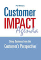 Customer IMPACT Agenda: Doing Business from the Customer's Perspective - Hardcover