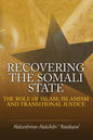 Recovering the Somali State: The Role of Islam, Islamism and Transitional Justice - Paperback