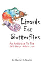 Lizards Eat Butterflies: An Antidote to the Self-Help Addiction - Paperback
