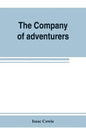 The Company of adventurers; a narrative of seven years in the service of the Hudson's Bay company during 1867-1874, on the great buffalo plains, with - Paperback