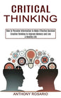 Critical Thinking: Creative Thinking to Improve Memory and Live a Healthy Life (How to Perceive Information to Make Effective Decision) - Paperback