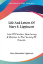 Life And Letters Of Mary S. Lippincott: Late Of Camden, New Jersey, A Minister In The Society Of Friends - Paperback