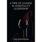 A Time of Change in Hospitality Leadership - Paperback
