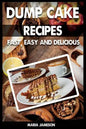 Dump Cake Recipes: 67 Fast, easy and delicious dump cake recipes in 1 amazing dump cake recipe book - Paperback
