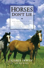 Horses Don't Lie: What Horses Teach Us about Our Natural Capacity for Awareness, Confidence, Courage, and Trust - Paperback
