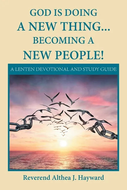 God Is Doing a New Thing... Becoming a New People!: A Lenten Devotional and Study Guide - Paperback