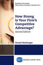 How Strong Is Your Firm's Competitive Advantage, Second Edition - Paperback