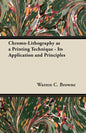 Chromo-Lithography as a Printing Technique - Its Application and Principles - Paperback