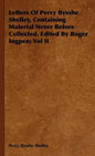 Letters Of Percy Bysshe Shelley, Containing Material Never Before Collected. Edited By Roger Ingpen; Vol II - Hardcover