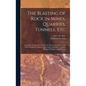 The Blasting of Rock in Mines, Quarries, Tunnels, etc; a Scientific and Practical Treatise for the use of Engineers and Others Engaged in Mining, Quar - Hardcover