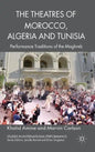 The Theatres of Morocco, Algeria and Tunisia: Performance Traditions of the Maghreb - Hardcover