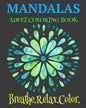 Mandalas Adult Coloring Book Breathe. Relax. Color: Unique Mandala Designs Plus Wellness Pages That Focus On Heart, Soul And Growth - Paperback