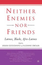 Neither Enemies Nor Friends: Latinos, Blacks, Afro-Latinos - Paperback