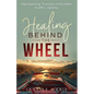 Healing Behind the Wheel: Navigating Trauma-Informed Traffic Safety - Paperback