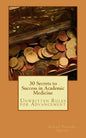 30 Secrets to Success in Academic Medicine: Unwritten Rules for Advancement - Paperback