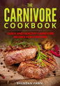 The Carnivore Cookbook: Quick and Healthy Carnivore Recipes for Everyone - Paperback