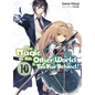 The Magic in This Other World Is Too Far Behind! Volume 10 (Light Novel) - Paperback