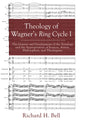 Theology of Wagner's Ring Cycle I: The Genesis and Development of the Tetralogy and the Appropriation of Sources, Artists, Philosophers, and Theologia - Paperback