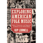 Exploring American Folk Music: Ethnic, Grassroots, and Regional Traditions in the United States - Hardcover