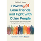 How to NOT Lose Friends and Fight with Other People: An Entertaining Fable about Mastering Conflict, Reading Minds, and Winning with Words - Paperback