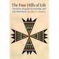 The Four Hills of Life: Northern Arapaho Knowledge and Life Movement - Paperback