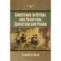 Christmas in Ritual and Tradition, Christian and Pagan - Paperback