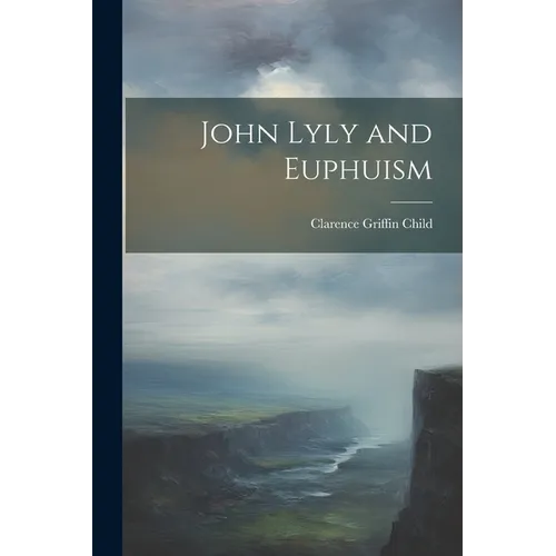 John Lyly and Euphuism - Paperback