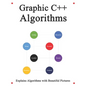 Graphic C++ Algorithms: Algorithms for C++ Easy and Fast Graphic Learning - Paperback