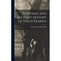 Personal and Military History of Philip Kearny - Hardcover