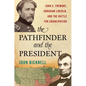 The Pathfinder and the President: John C. Frémont, Abraham Lincoln, and the Battle for Emancipation - Hardcover