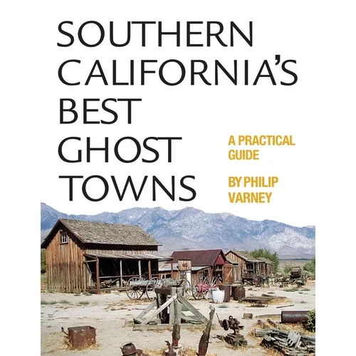 Southern California's Best Ghost Towns: A Practical Guide - Paperback