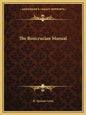 The Rosicrucian Manual - Paperback