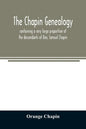 The Chapin genealogy: containing a very large proportion of the descendants of Dea. Samuel Chapin, who settled in Springfield, Mass. in 1642 - Paperback