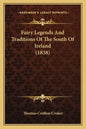 Fairy Legends and Traditions of the South of Ireland (1838) - Paperback