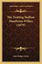 The Trotting Stallion Mambrino Wilkes (1879) - Paperback
